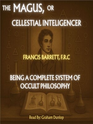 cover image of The Magus; or Celestial Intelligencer | a Complete System of Occult Philosophy
